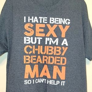 I Hate Being Sexy But I'm A Chubby Bearded Man So I Can't Help It Large Tee